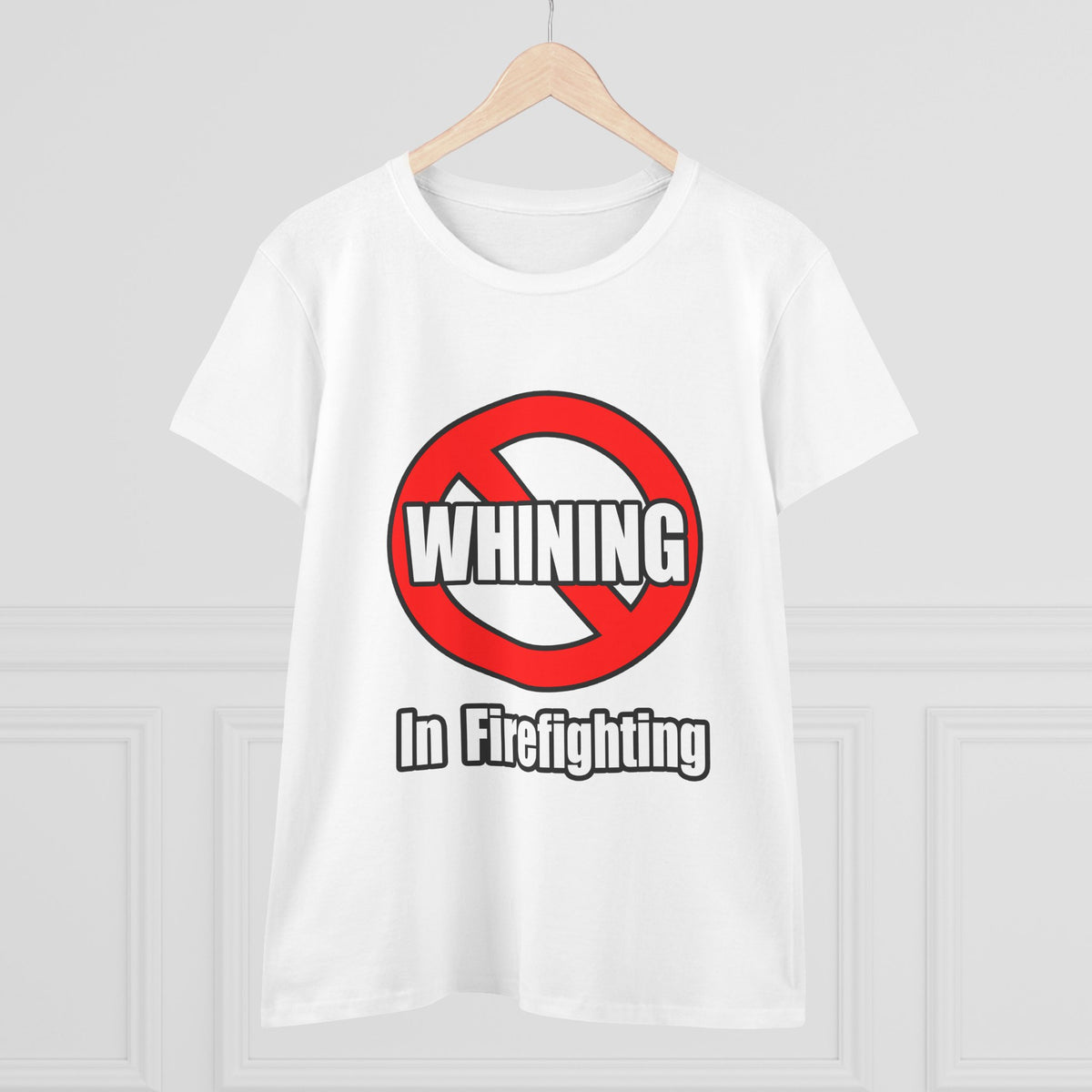 No Whining In Firefighting - Women's Midweight Cotton Tee