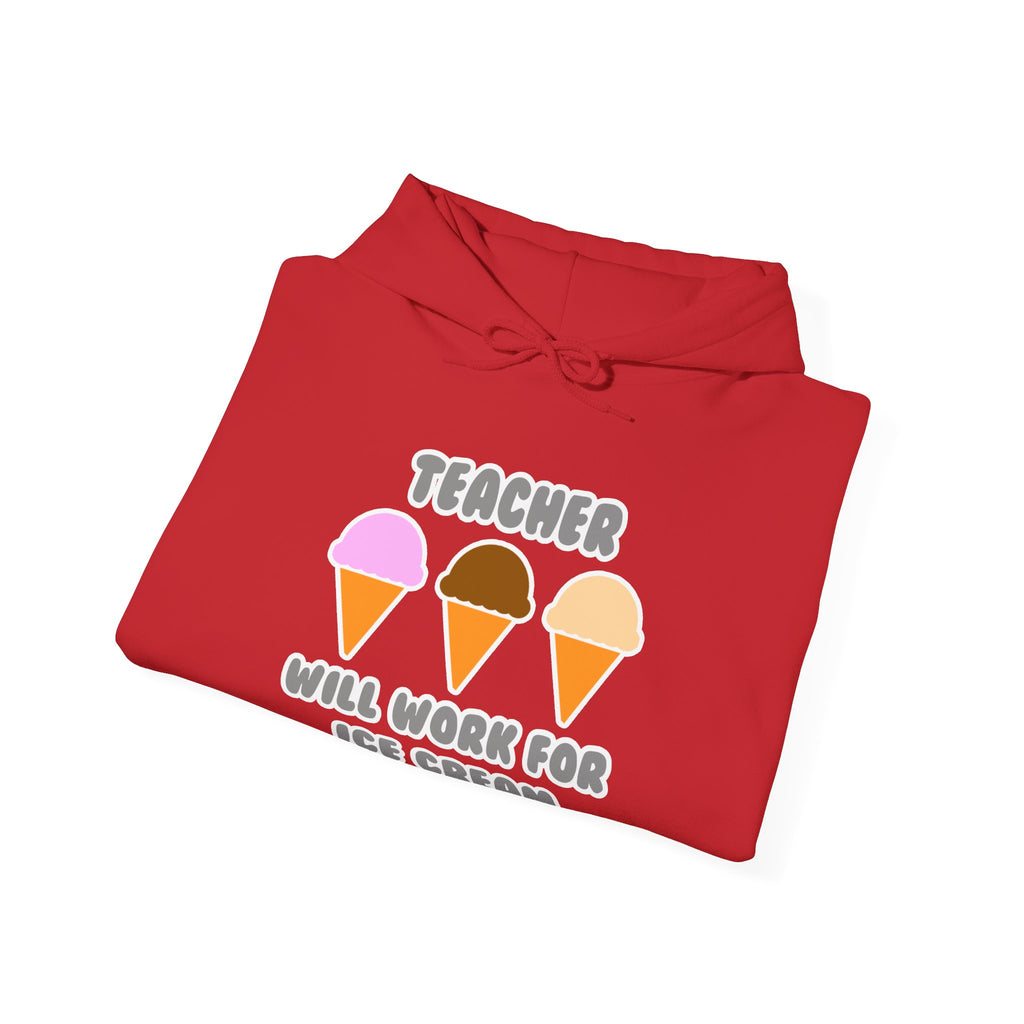 Teacher ... Will Work For Ice Cream - Unisex Heavy Blend™ Hooded Sweatshirt