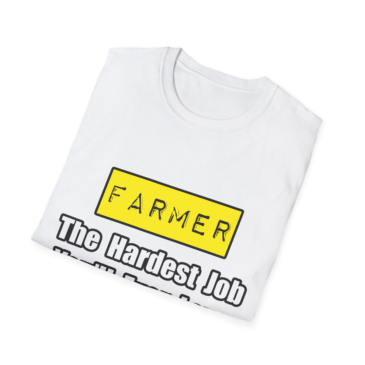 Farmer...Hardest Job You'll Ever Love - Unisex Softstyle T-Shirt