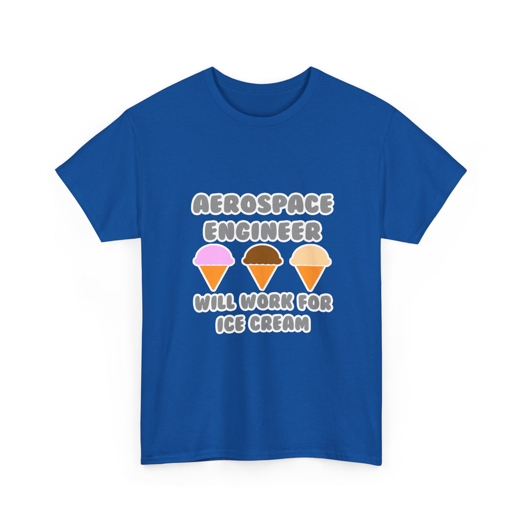 Aerospace Engineer ... Will Work For Ice Cream - Unisex Heavy Cotton Tee