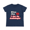 Kiss Me...I Am An Audiologist - Women's Midweight Cotton Tee