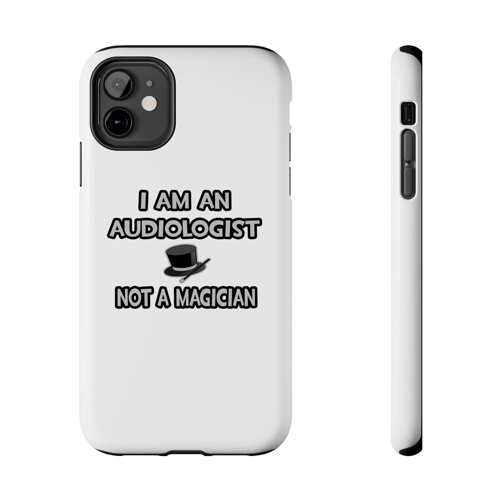 I Am An Audiologist ... Not A Magician - Tough Phone Cases