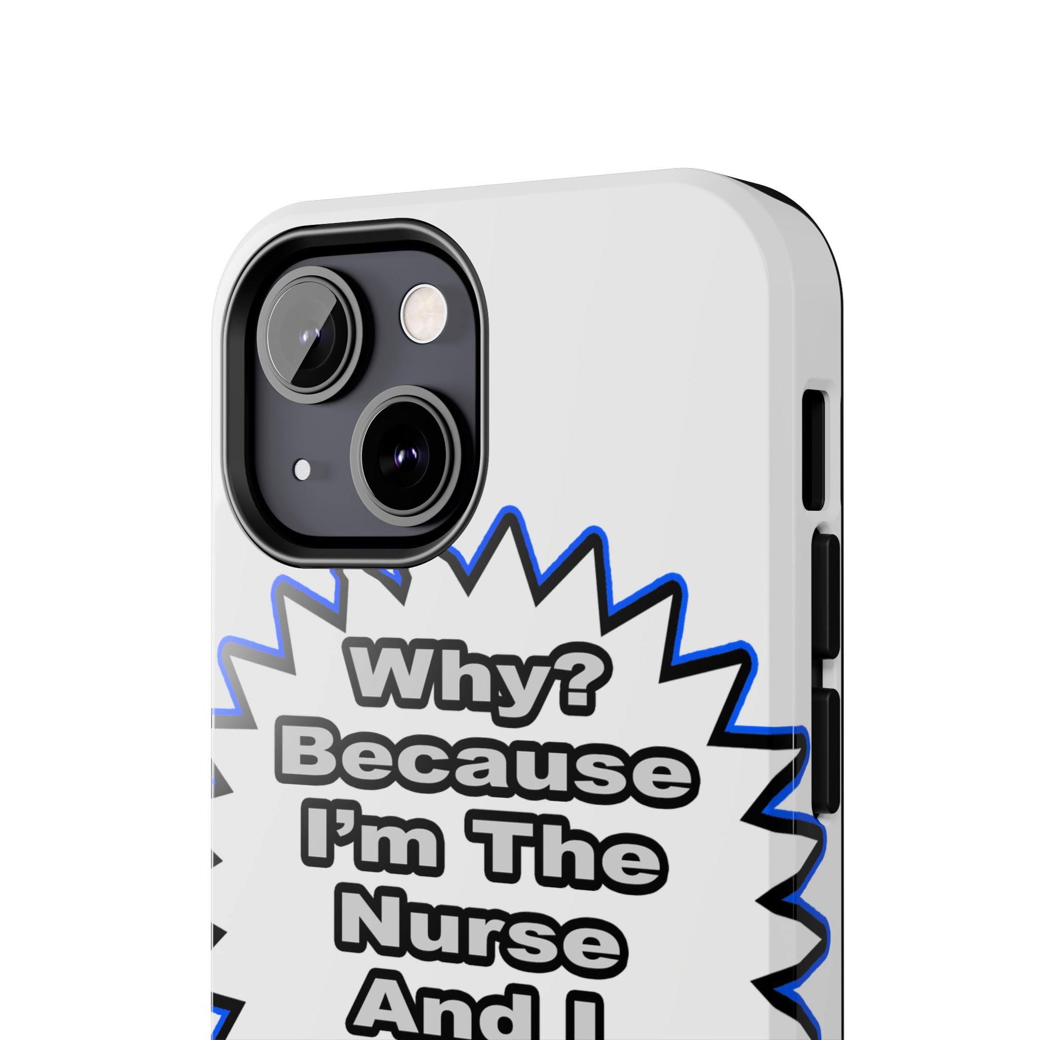 Nurse...Because I Said So - Tough Phone Cases