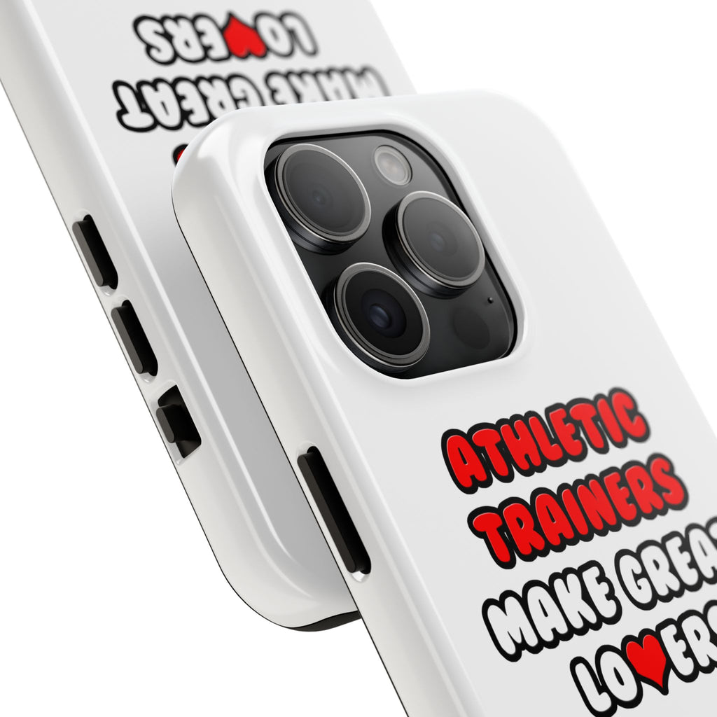 Athletic Trainers Make Great Lovers - Tough Phone Cases