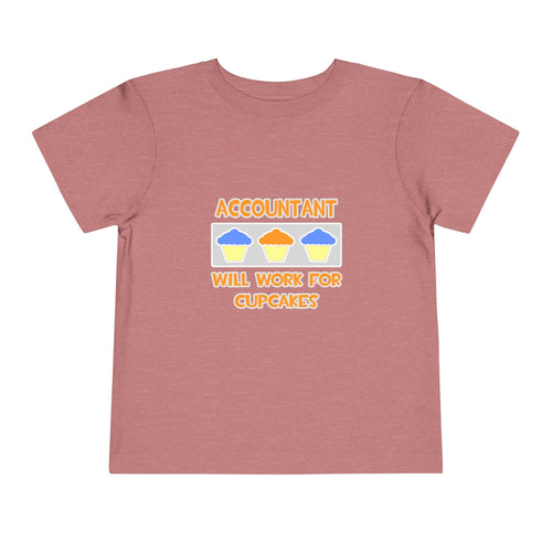 Accountant ... Will Work For Cupcakes - Toddler Short Sleeve Tee