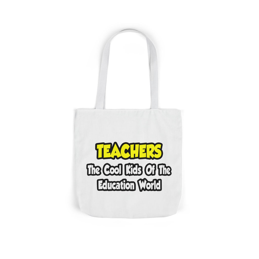 Teachers...Cool Kids of Education World - Canvas Tote Bag, 5-Color Straps