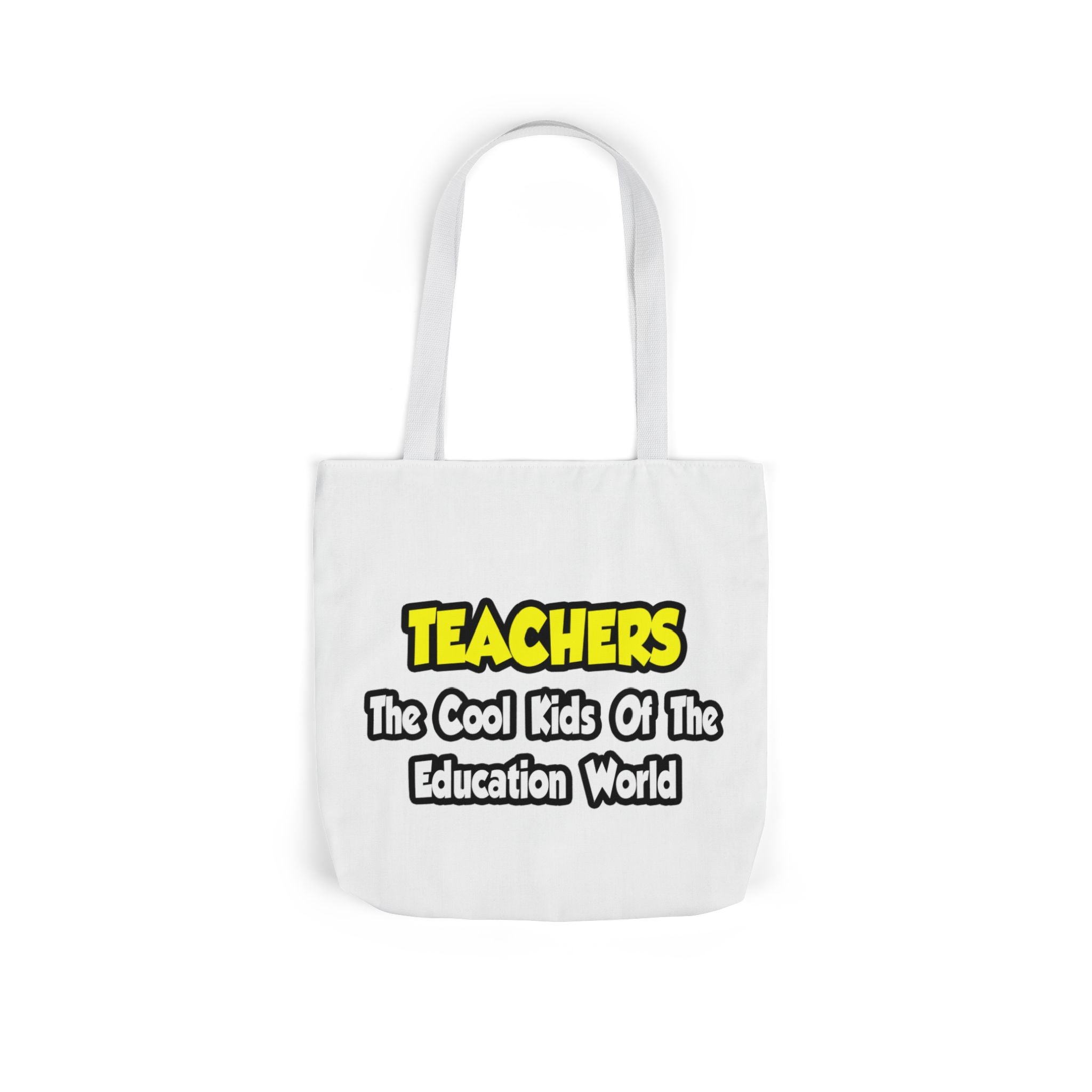 Teachers...Cool Kids of Education World - Canvas Tote Bag, 5-Color Straps