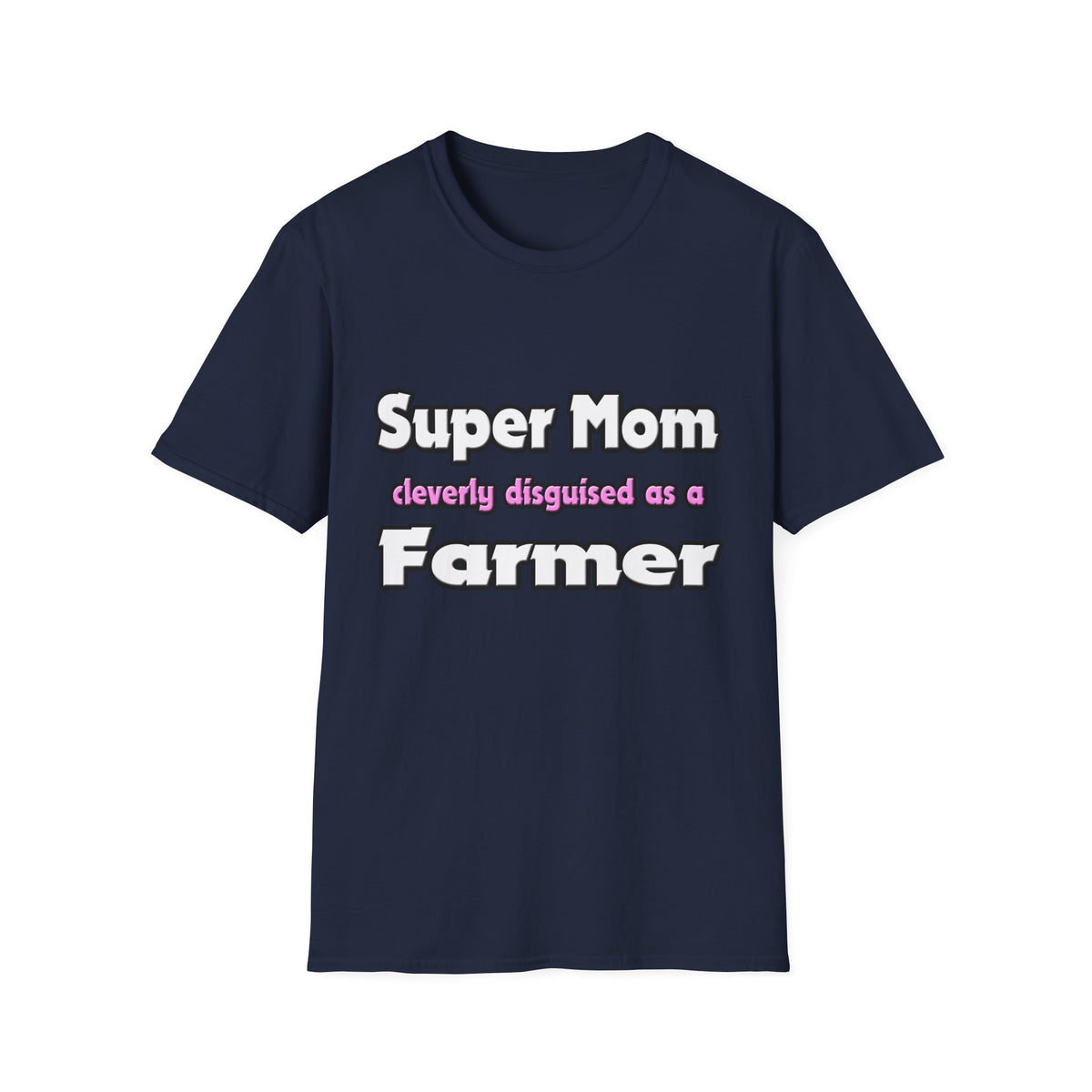 Super Mom ... Farmer - Unisex Softstyle T-Shirt
