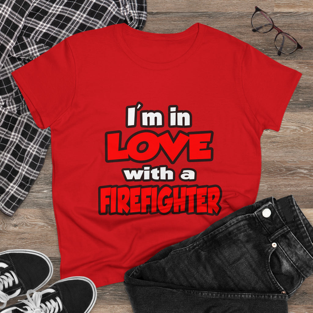 I'm In Love With A Firefighter - Women's Midweight Cotton Tee