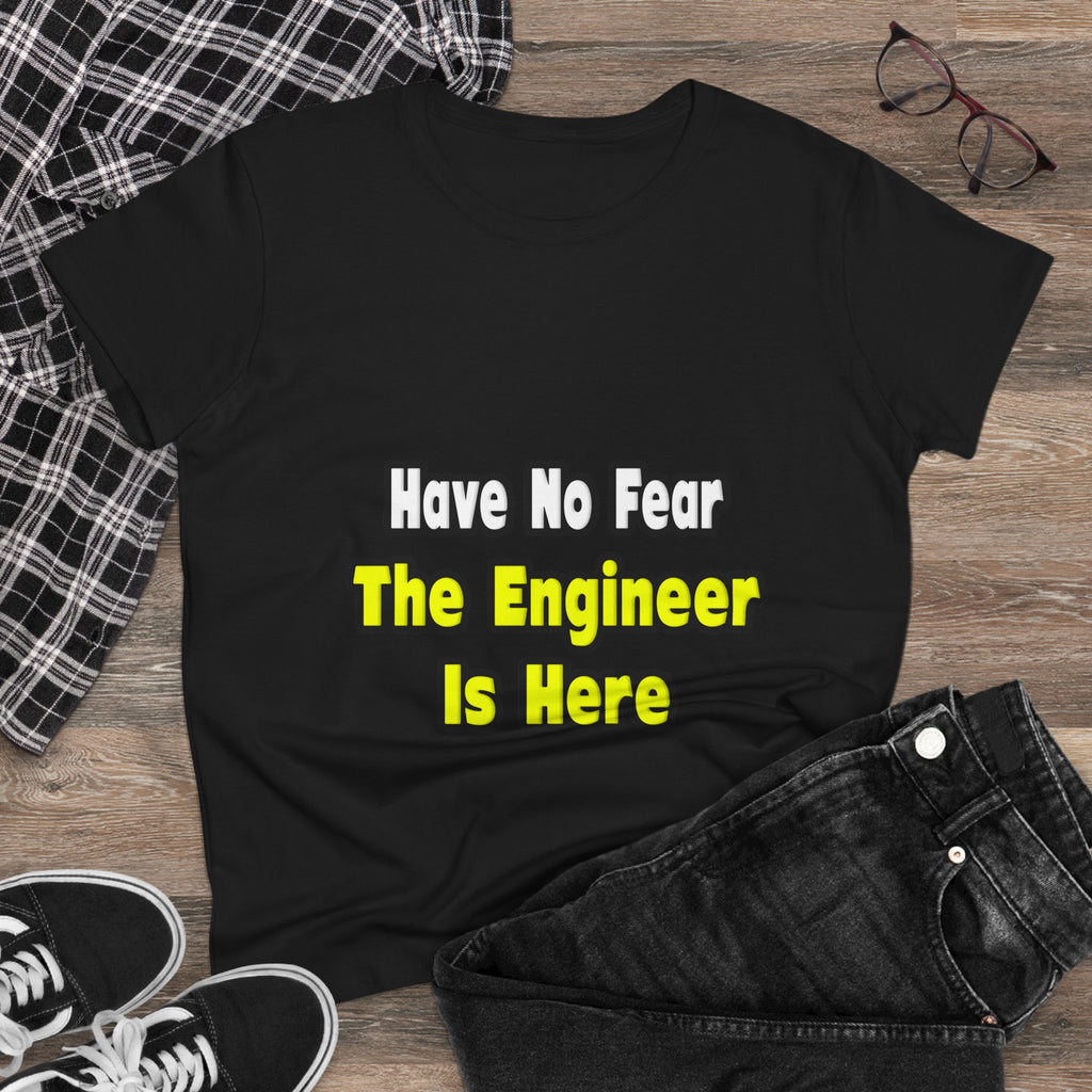 No Fear, The Engineer Is Here - Women's Midweight Cotton Tee