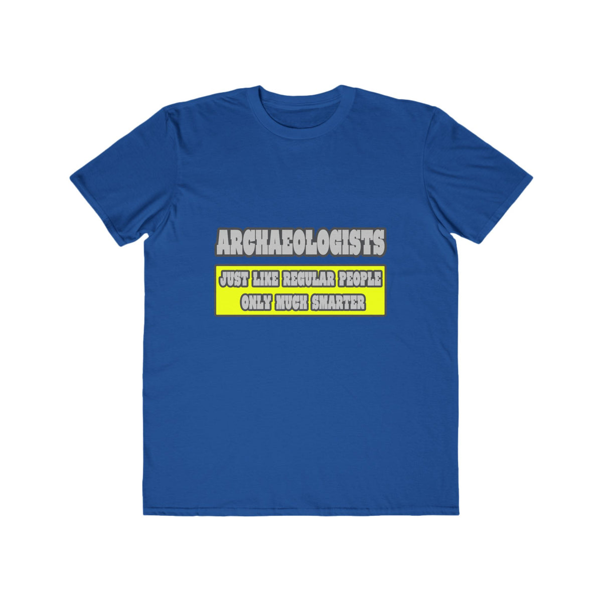 Archaeologists...Much Smarter - Men's Lightweight Fashion Tee