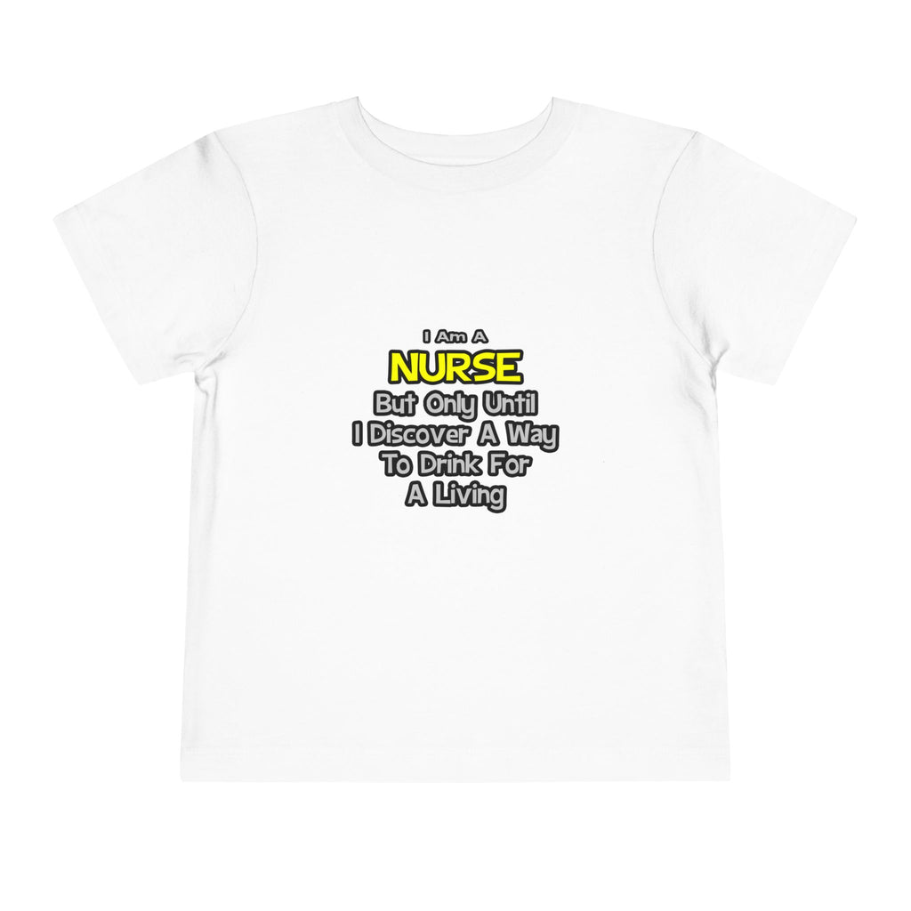 Nurse Joke .. Drink for a Living - Toddler Short Sleeve Tee