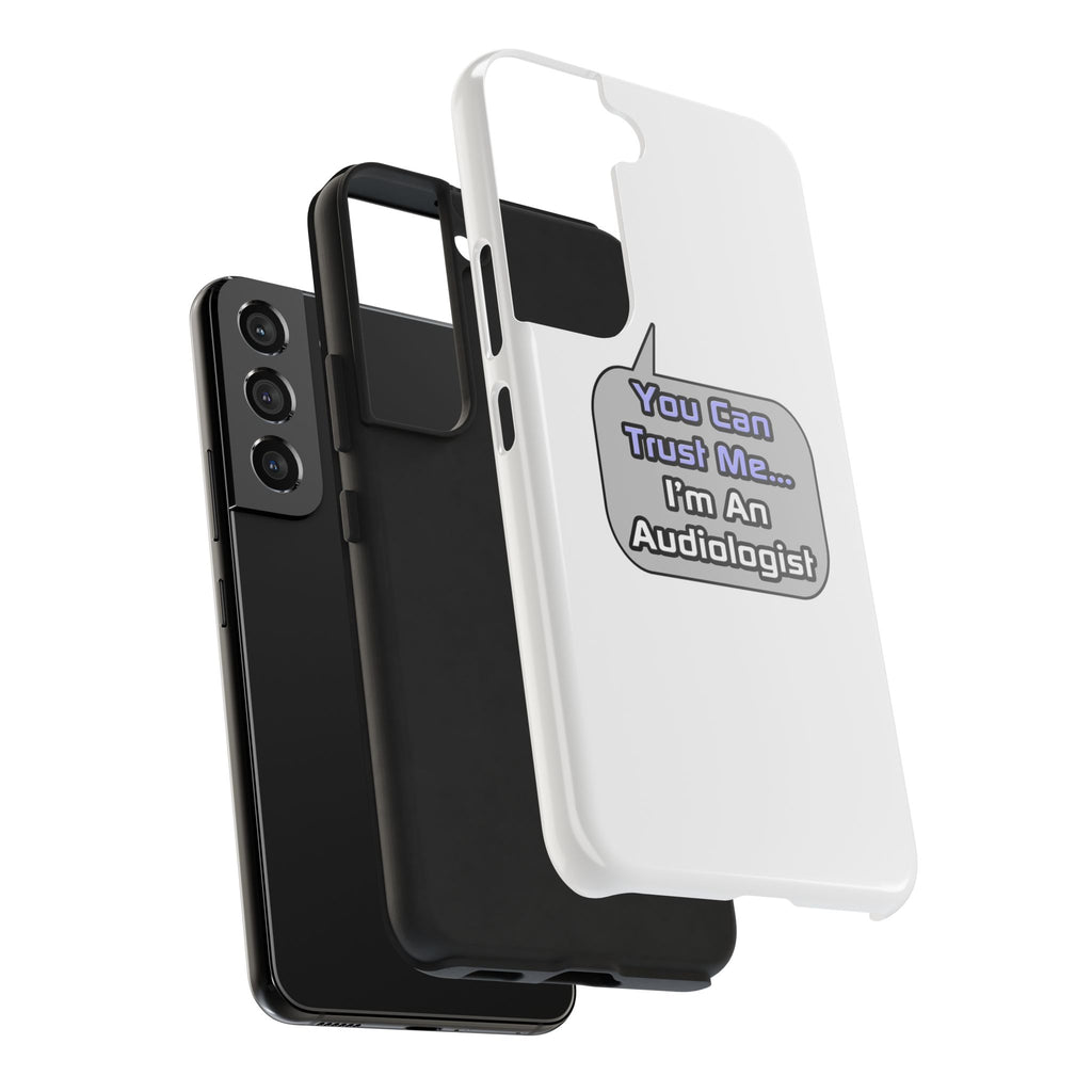 Trust Me .. I'm an Audiologist - Tough Phone Cases