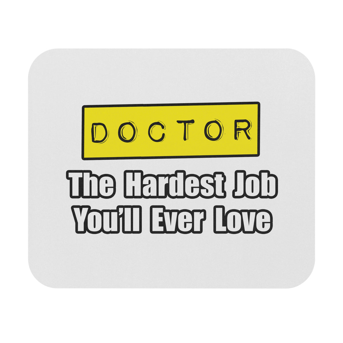 Doctor...Hardest Job You'll Ever Love - Mouse Pad (Rectangle)