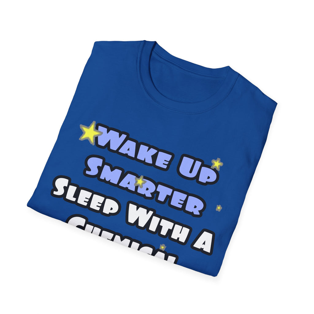 Wake Up Smarter...Sleep With a Chemical Engineer - Unisex Softstyle T-Shirt