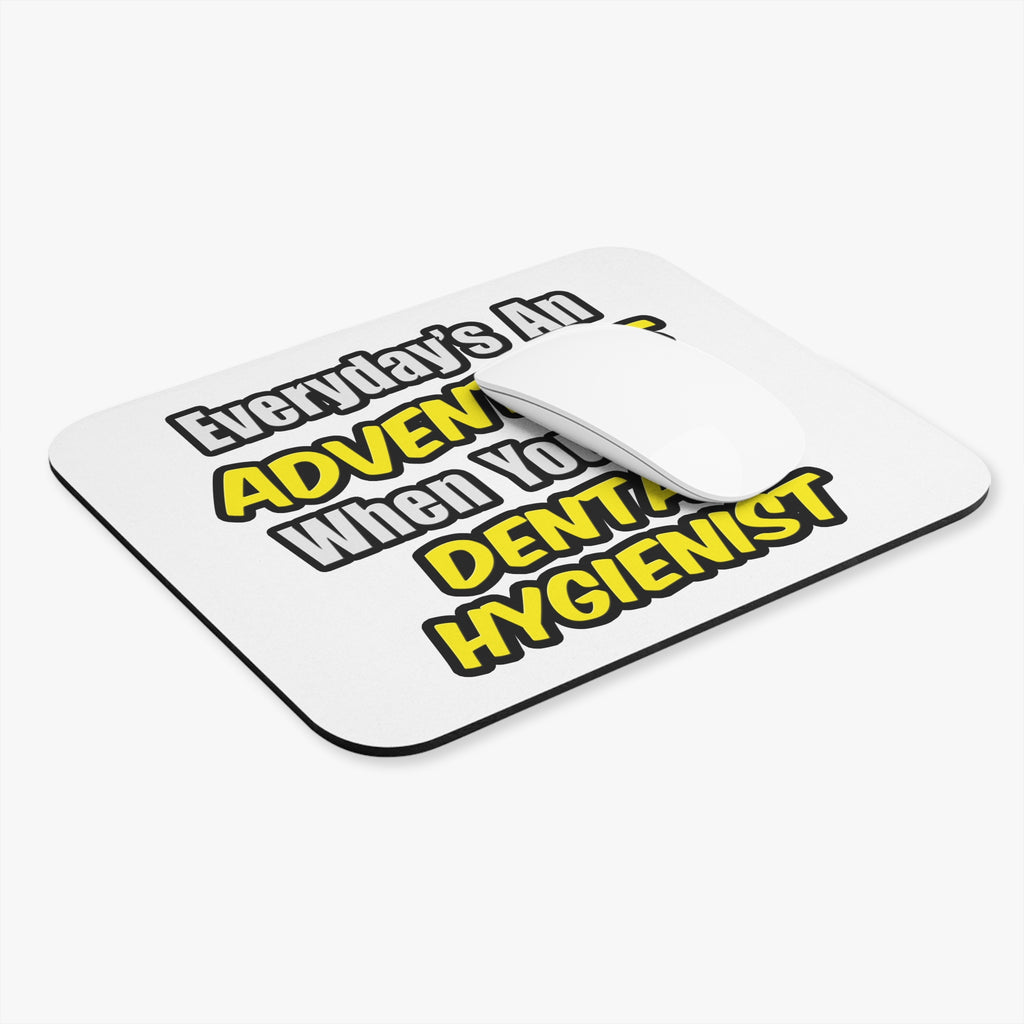 Everyday's An Adventure...Dental Hygienist - Mouse Pad (Rectangle)