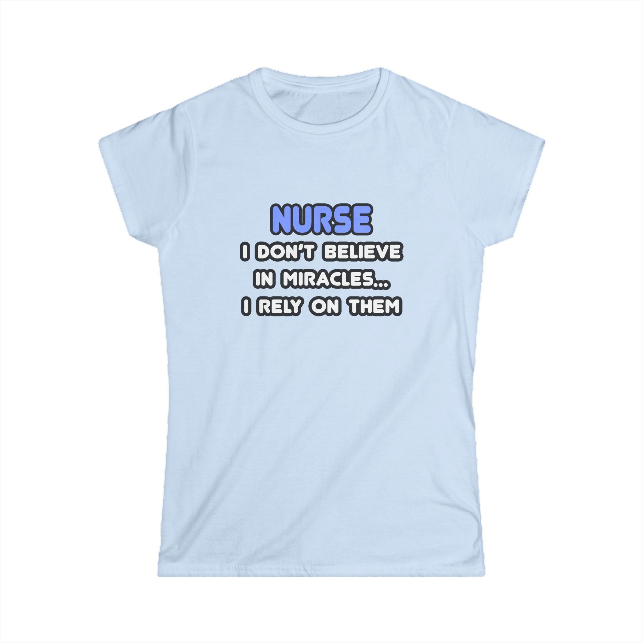 Miracles and Nurses - Women's Softstyle Tee