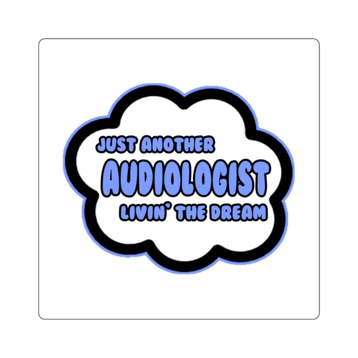Audiologist .. Livin' The Dream - Square Stickers