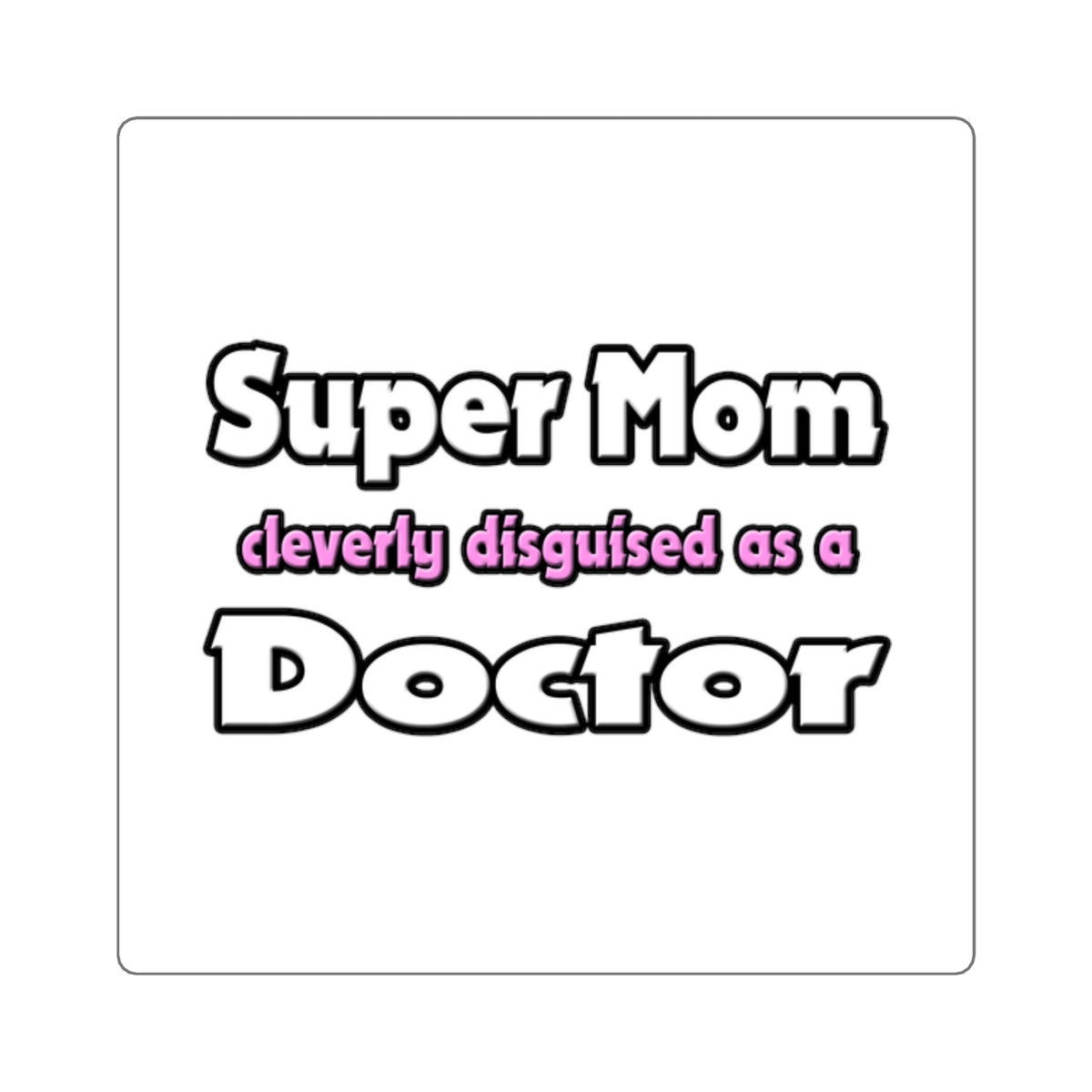 Super Mom ... Doctor - Square Stickers