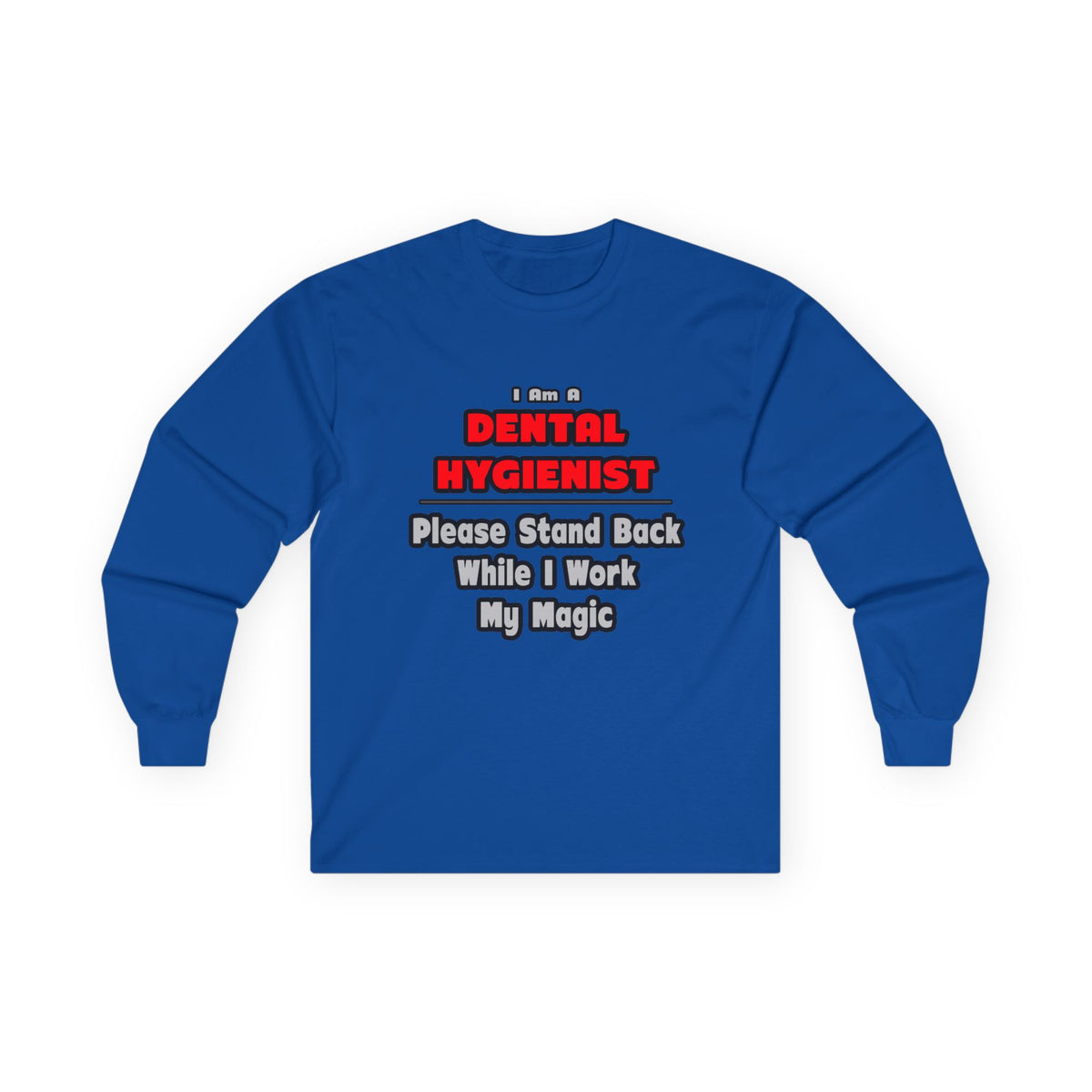 Dental Hygienist...Work My Magic - Unisex Ultra Cotton Long Sleeve Tee