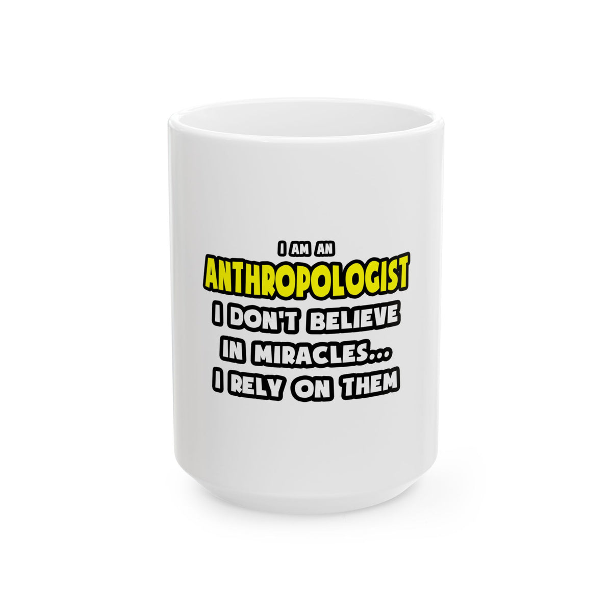 Miracles and Anthropologists ... Funny - Ceramic Mug, (11oz, 15oz)