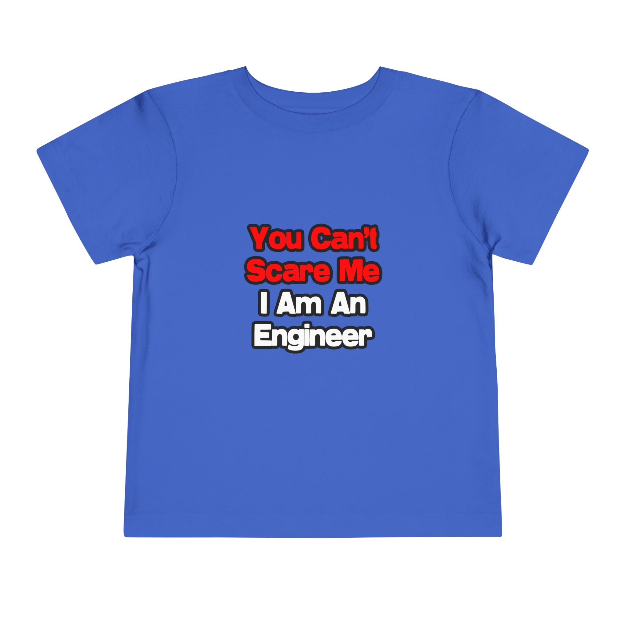 You Can't Scare Me...Engineer - Toddler Short Sleeve Tee