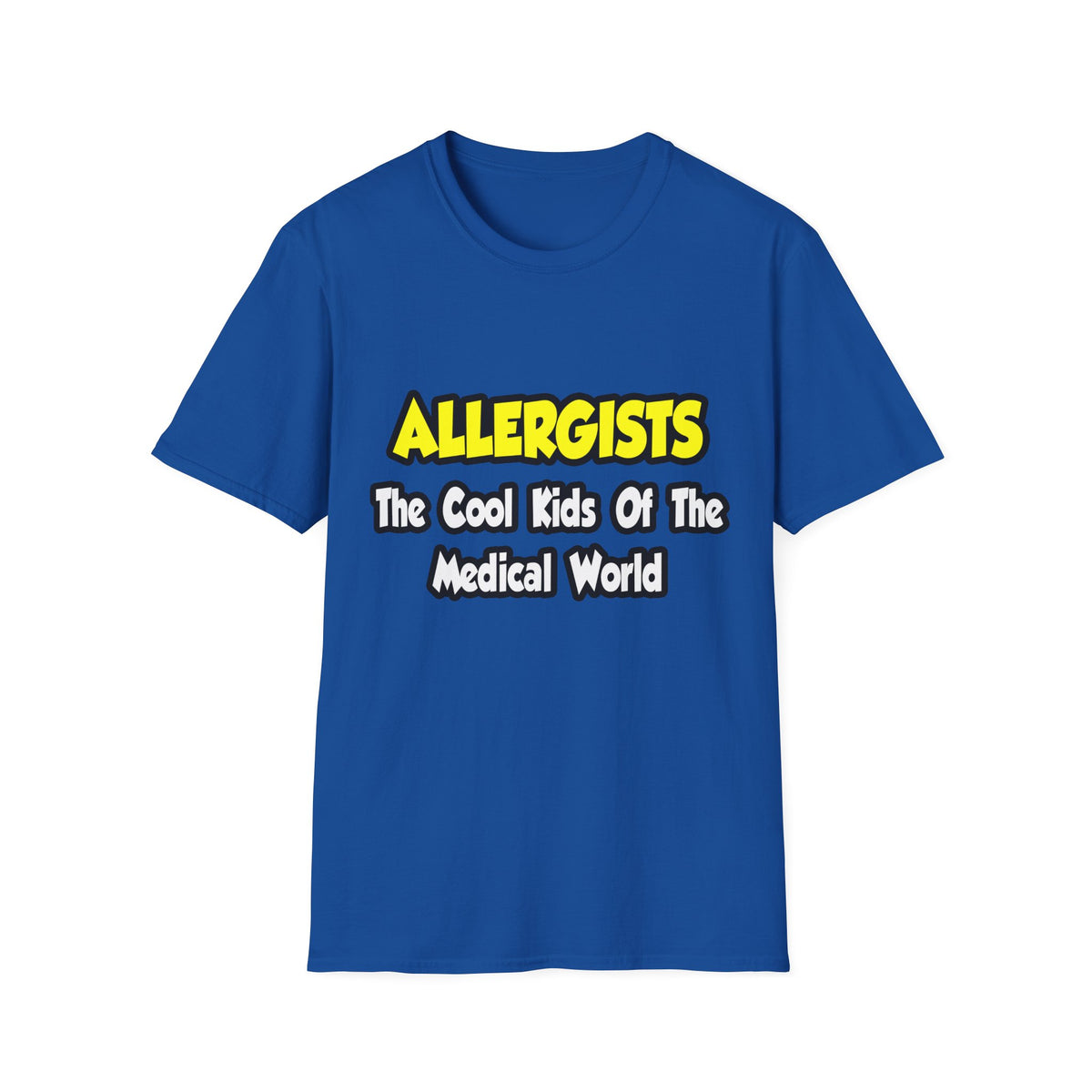 Allergists .. Cool Kids of the Medical World - Unisex Softstyle T-Shirt