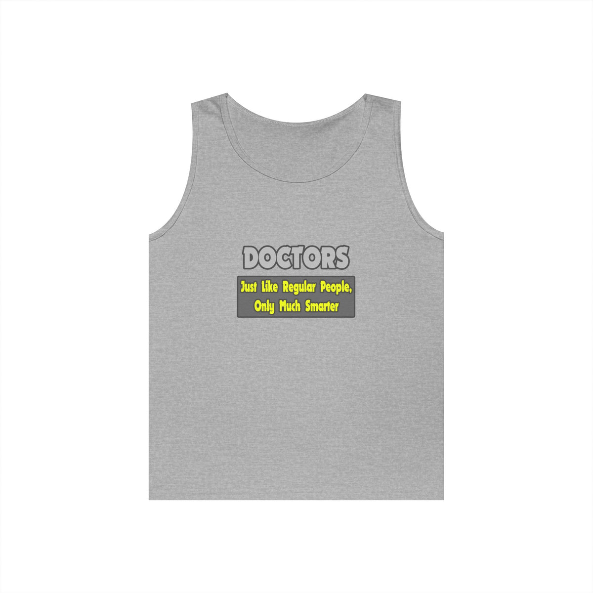 Doctors...Smarter - Unisex Heavy Cotton Tank Top
