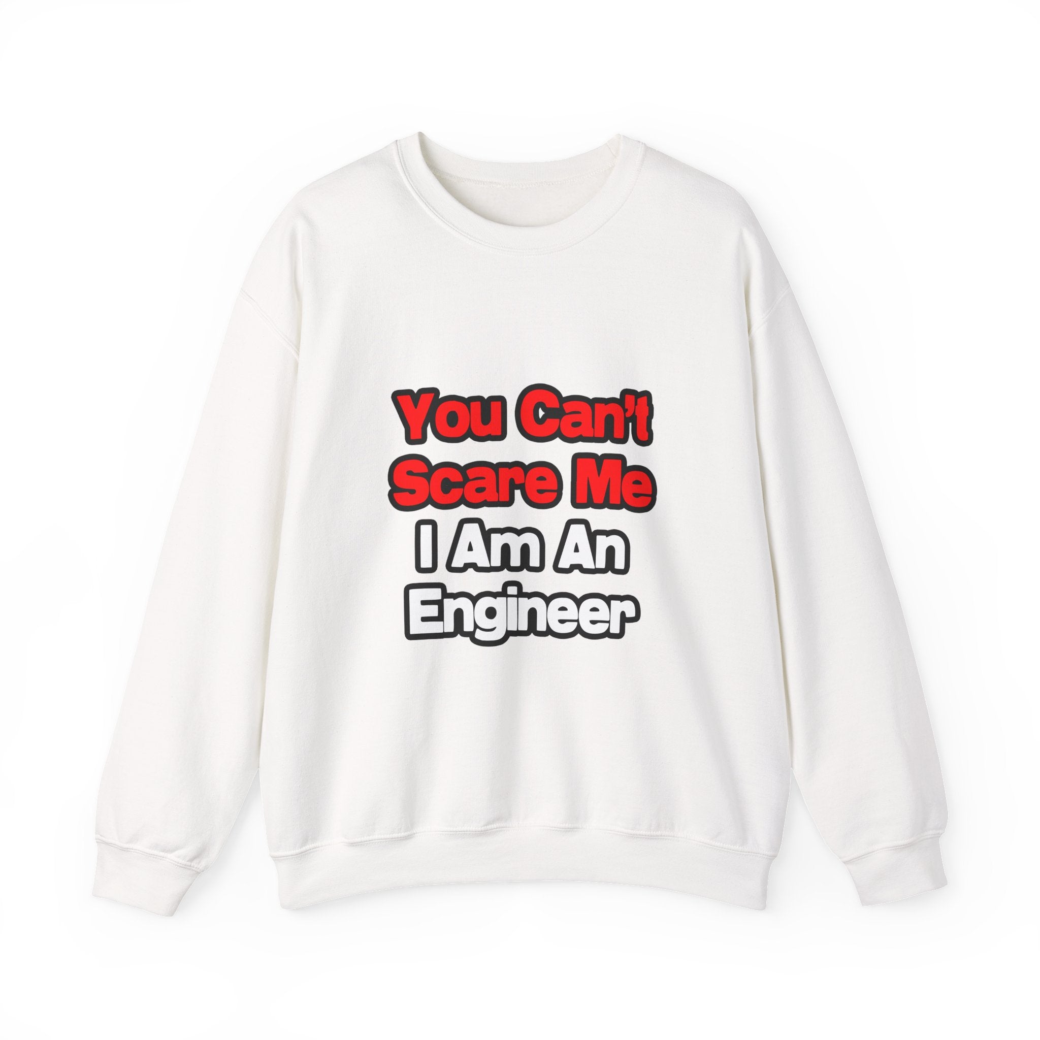 You Can't Scare Me...Engineer - Unisex Heavy Blend™ Crewneck Sweatshirt