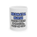 Miracles and Neonatal Nurses - Ceramic Mug, (11oz, 15oz)