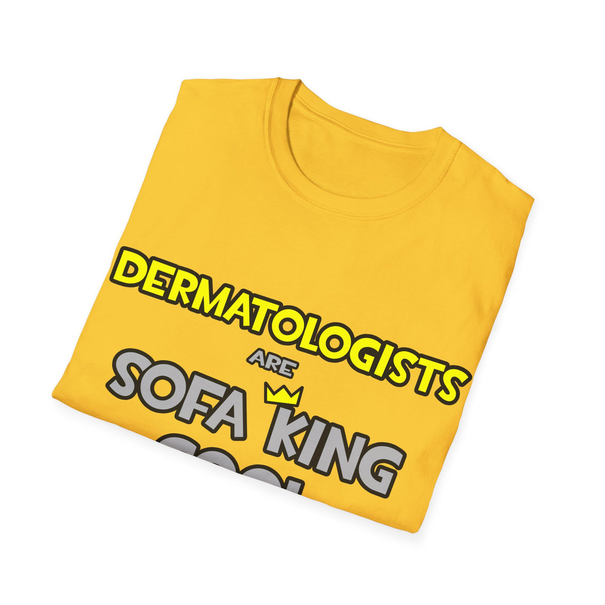 Dermatologists Are Sofa King Cool - Unisex Softstyle T-Shirt