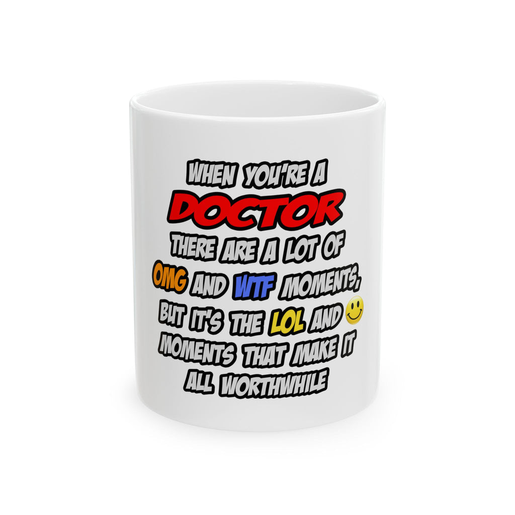 Doctor .. OMG WTF LOL - Ceramic Mug, (11oz, 15oz)