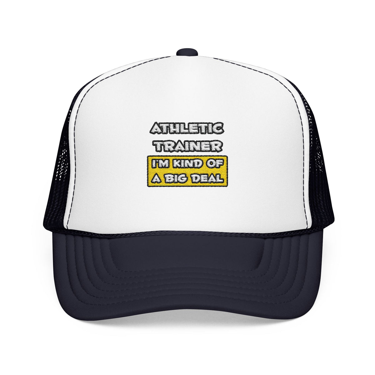 Athletic Trainer .. I'm Kind of a Big Deal - Foam Trucker Hat