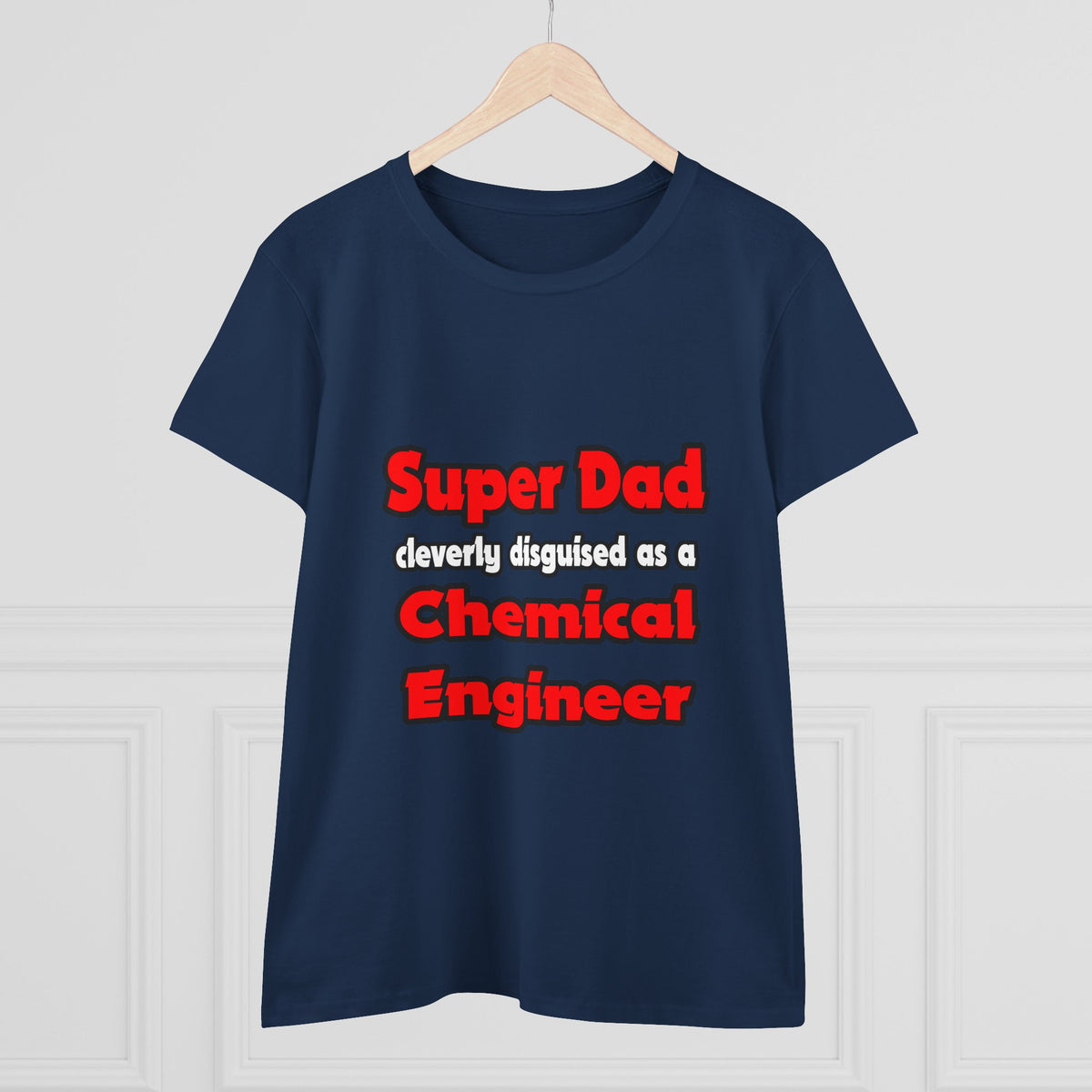 Super Dad ... Chemical Engineer - Women's Midweight Cotton Tee