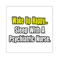 Sleep With A Psychiatric Nurse - Square Stickers