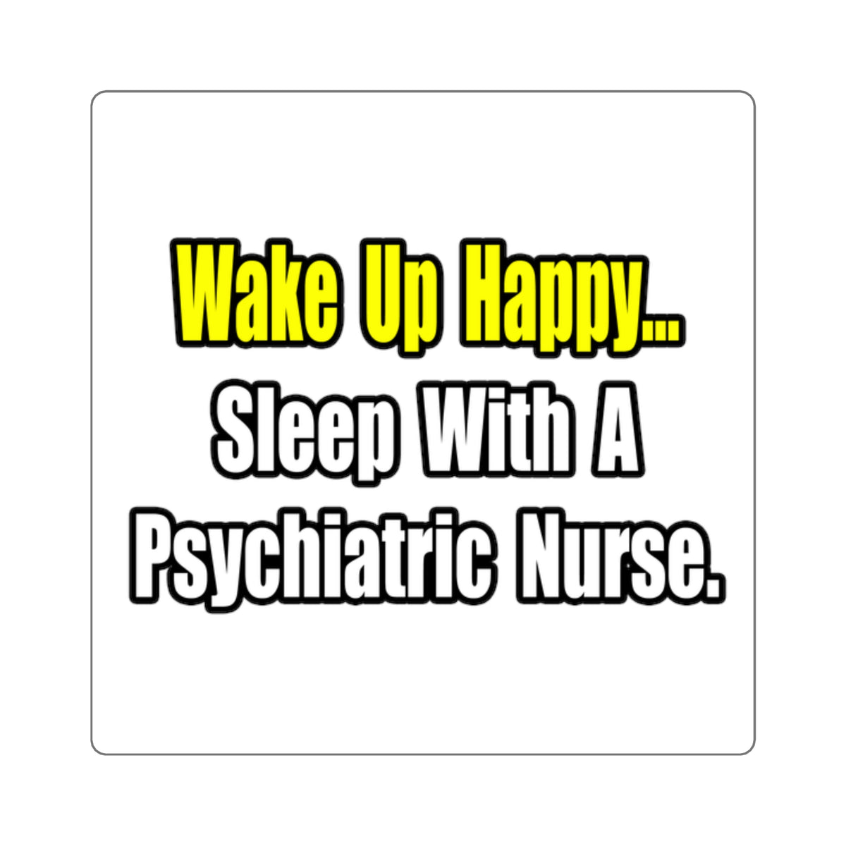 Sleep With A Psychiatric Nurse - Square Stickers