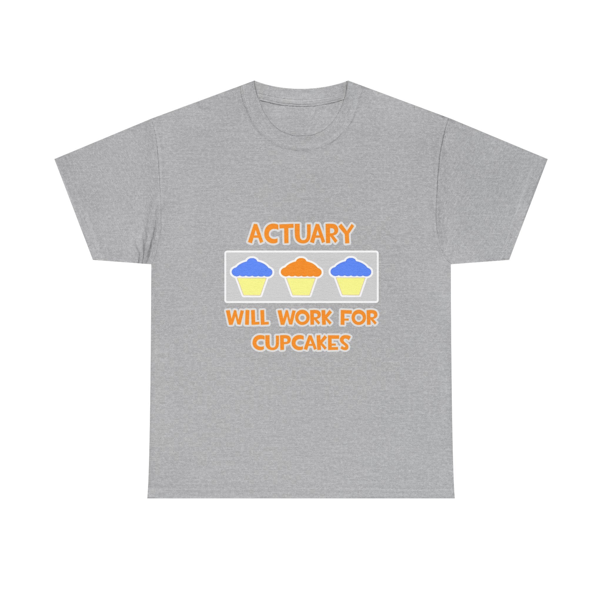Actuary ... Will Work For Cupcakes - Unisex Heavy Cotton Tee