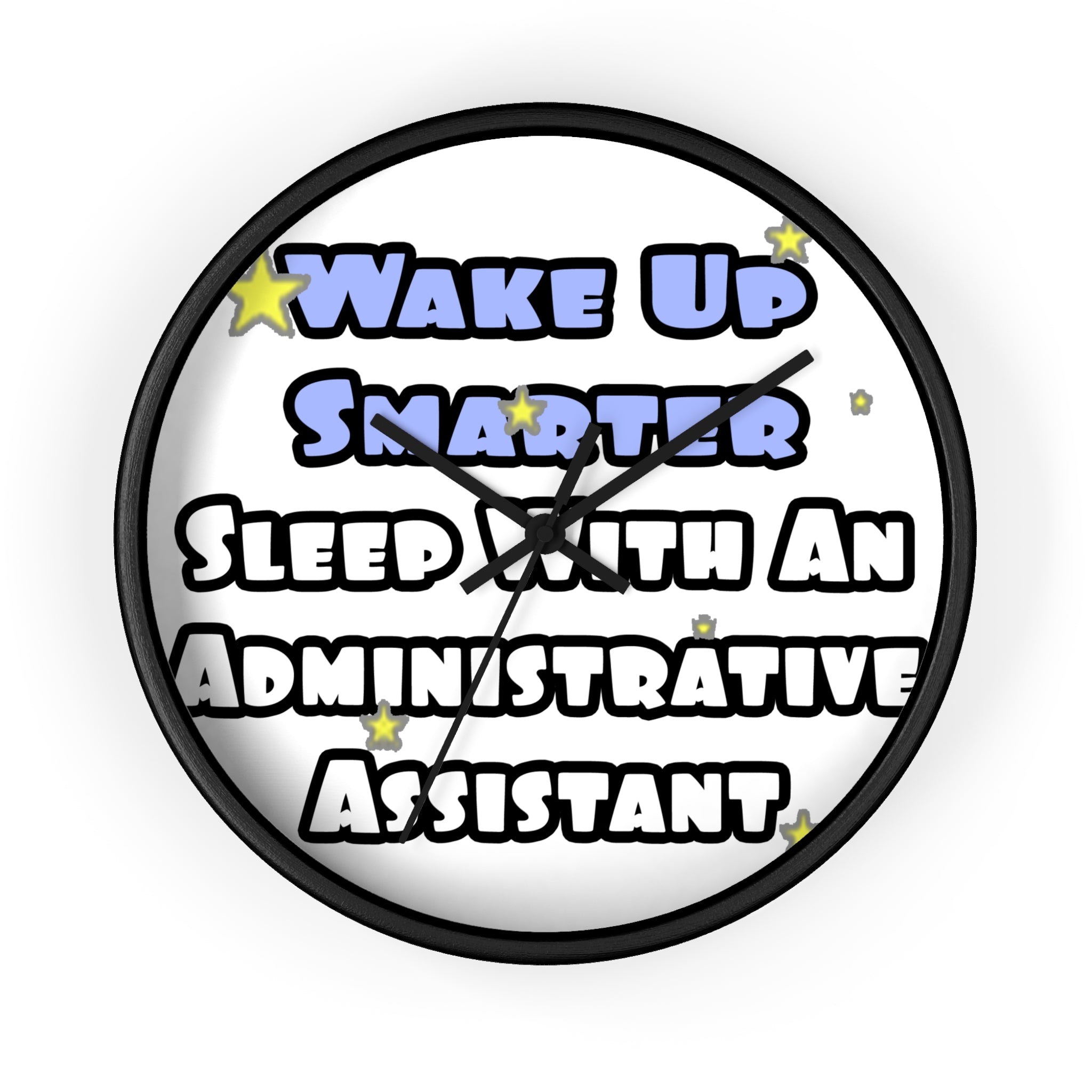 Wake Up Smarter...Sleep With an Admin Asst - Wall Clock