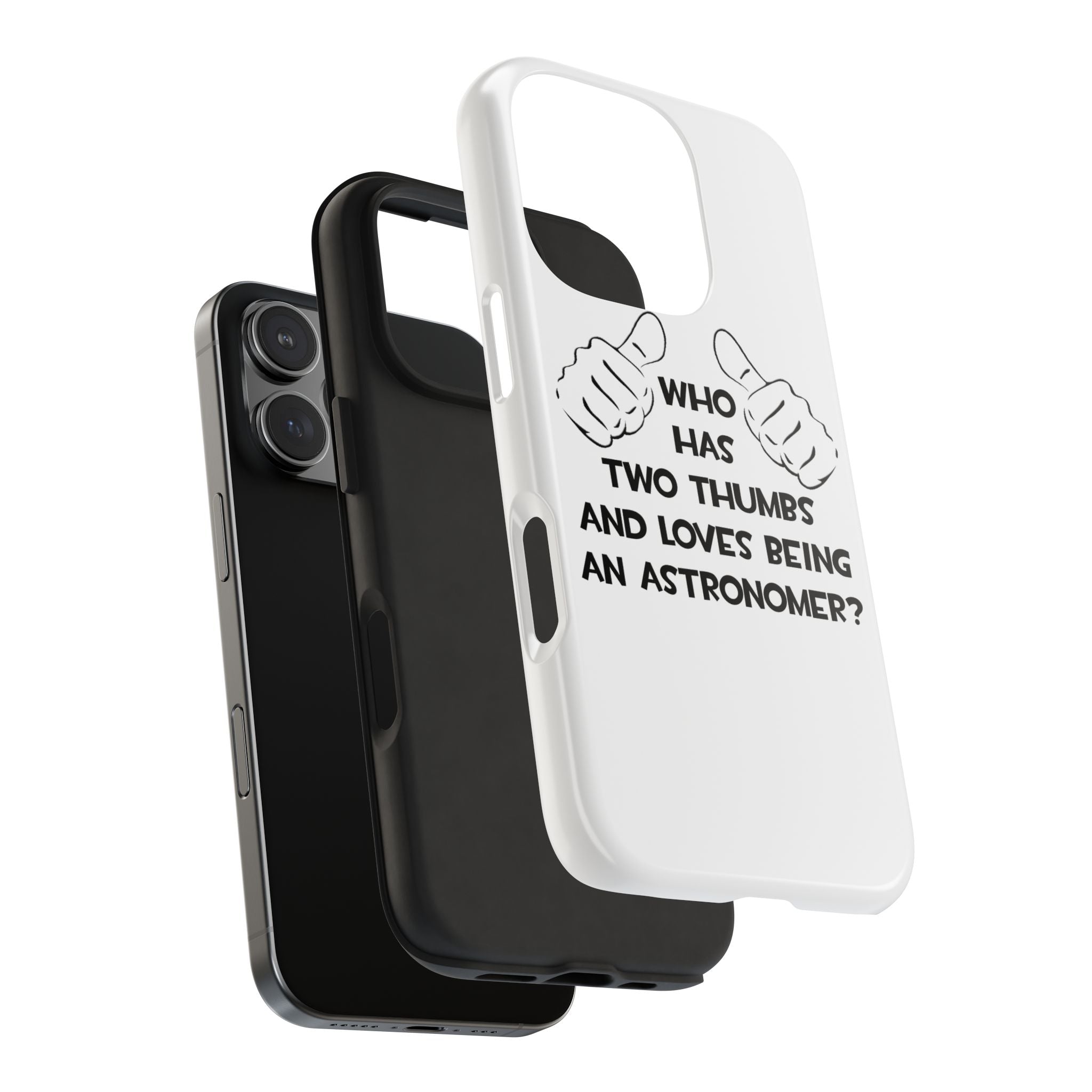 Two Thumbs and Loves Being an Astronomer - Tough Phone Cases