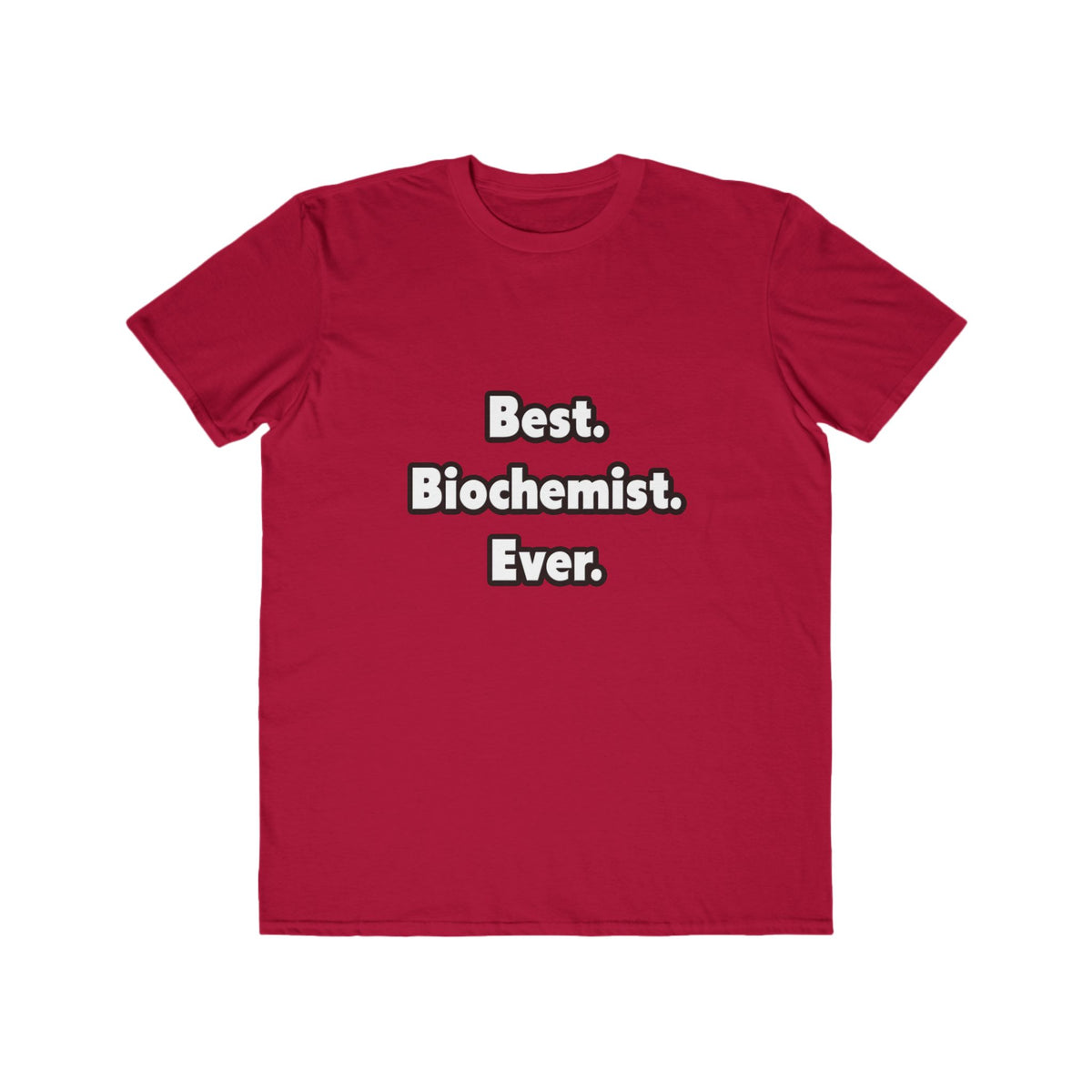 Best. Biochemist. Ever - Men's Lightweight Fashion Tee