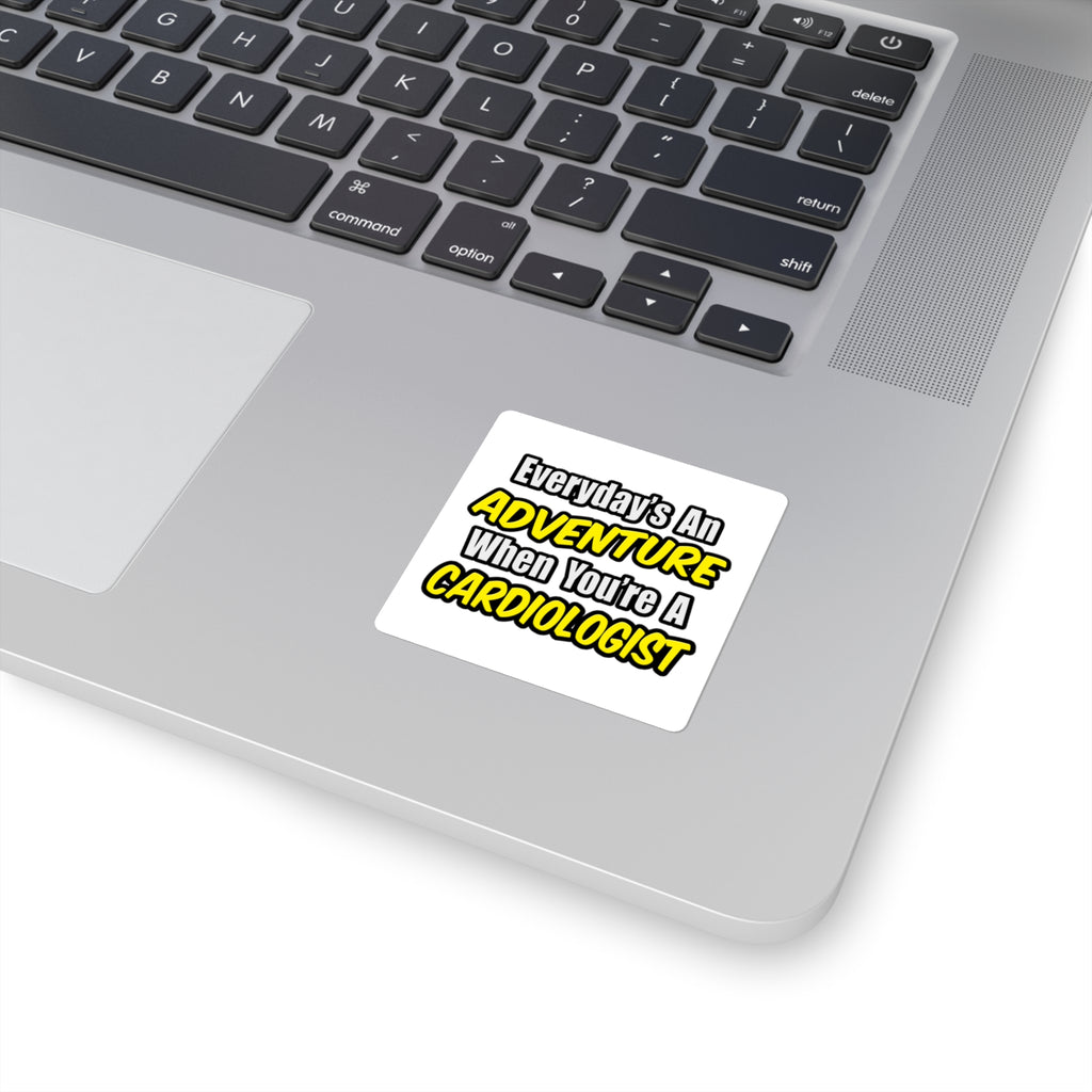 Everyday's An Adventure...Cardiologist - Square Stickers