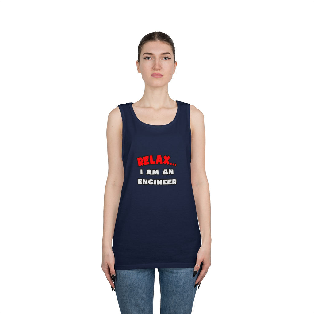 Relax ... I Am An Engineer - Unisex Heavy Cotton Tank Top