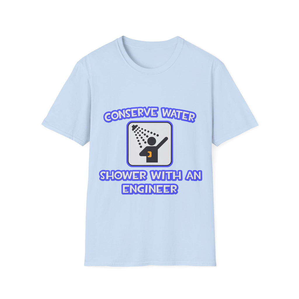 Conserve Water .. Shower With an Engineer - Unisex Softstyle T-Shirt