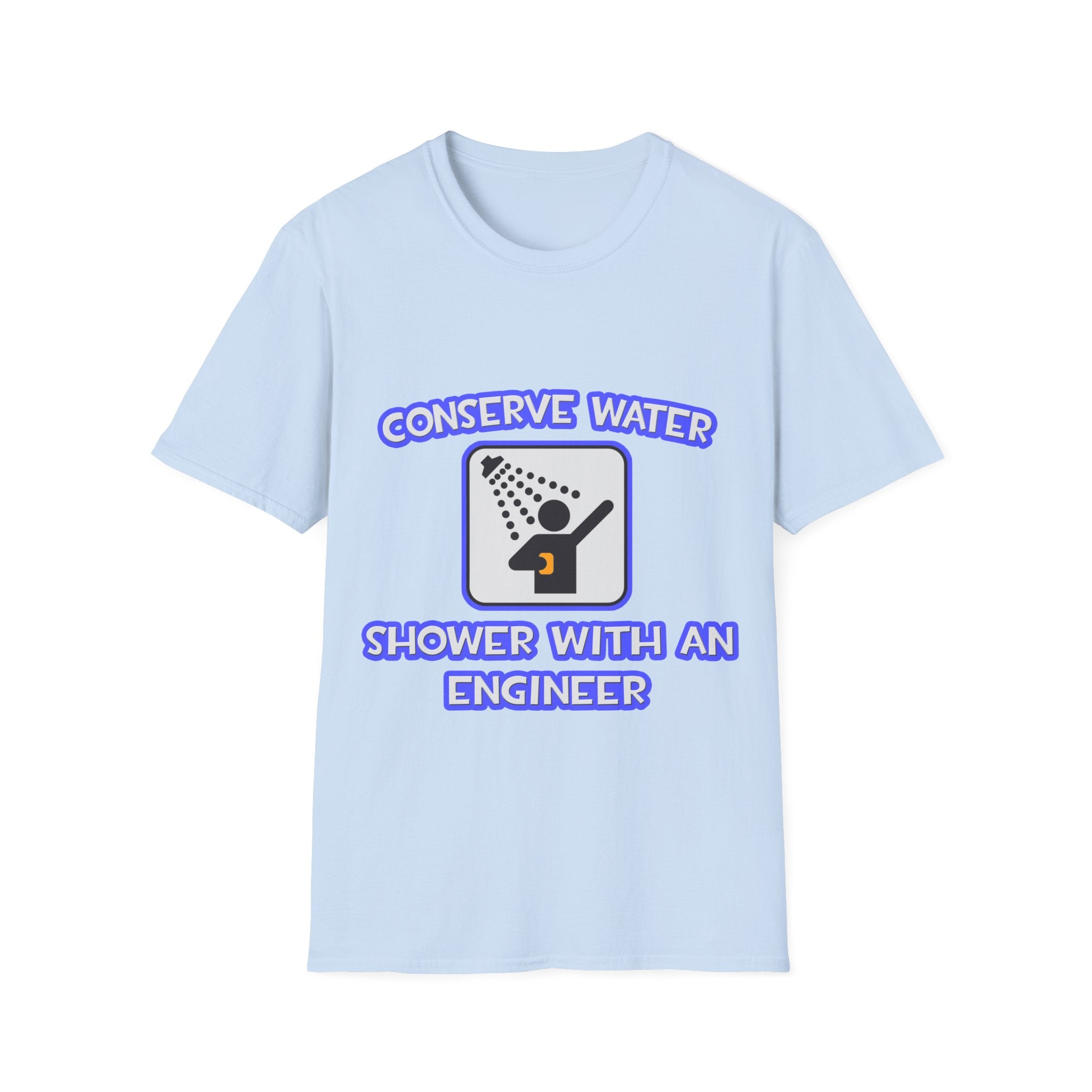 Conserve Water .. Shower With an Engineer - Unisex Softstyle T-Shirt