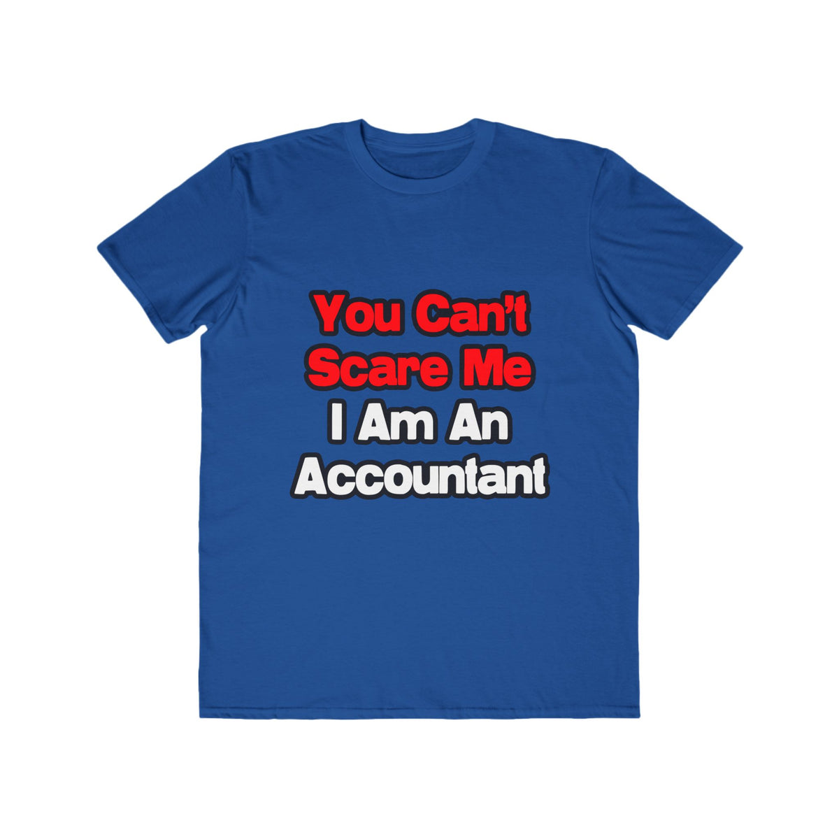 You Can't Scare Me...Accountant - Men's Lightweight Fashion Tee