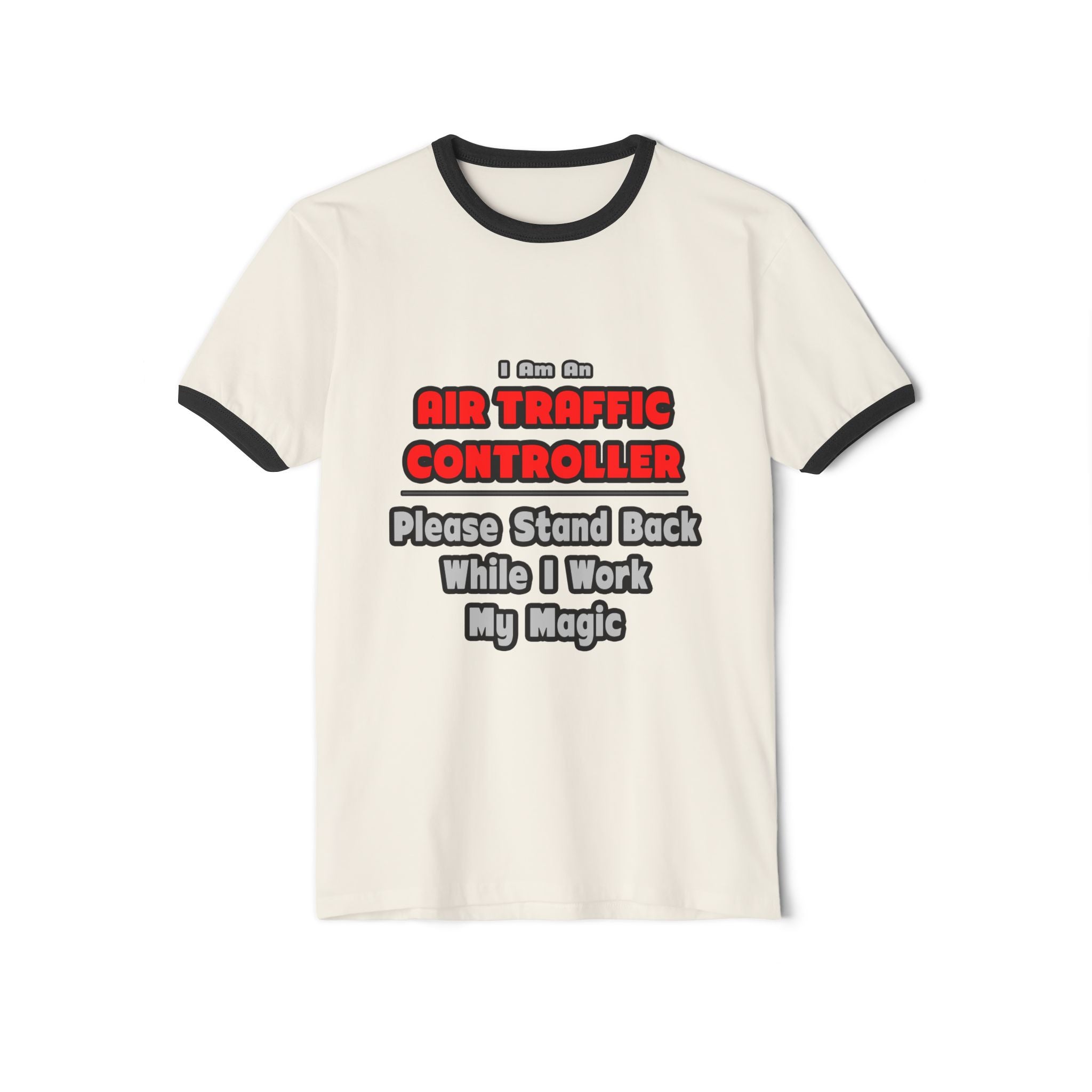 Air Traffic Controller...Work My Magic - Unisex Cotton Ringer T-Shirt