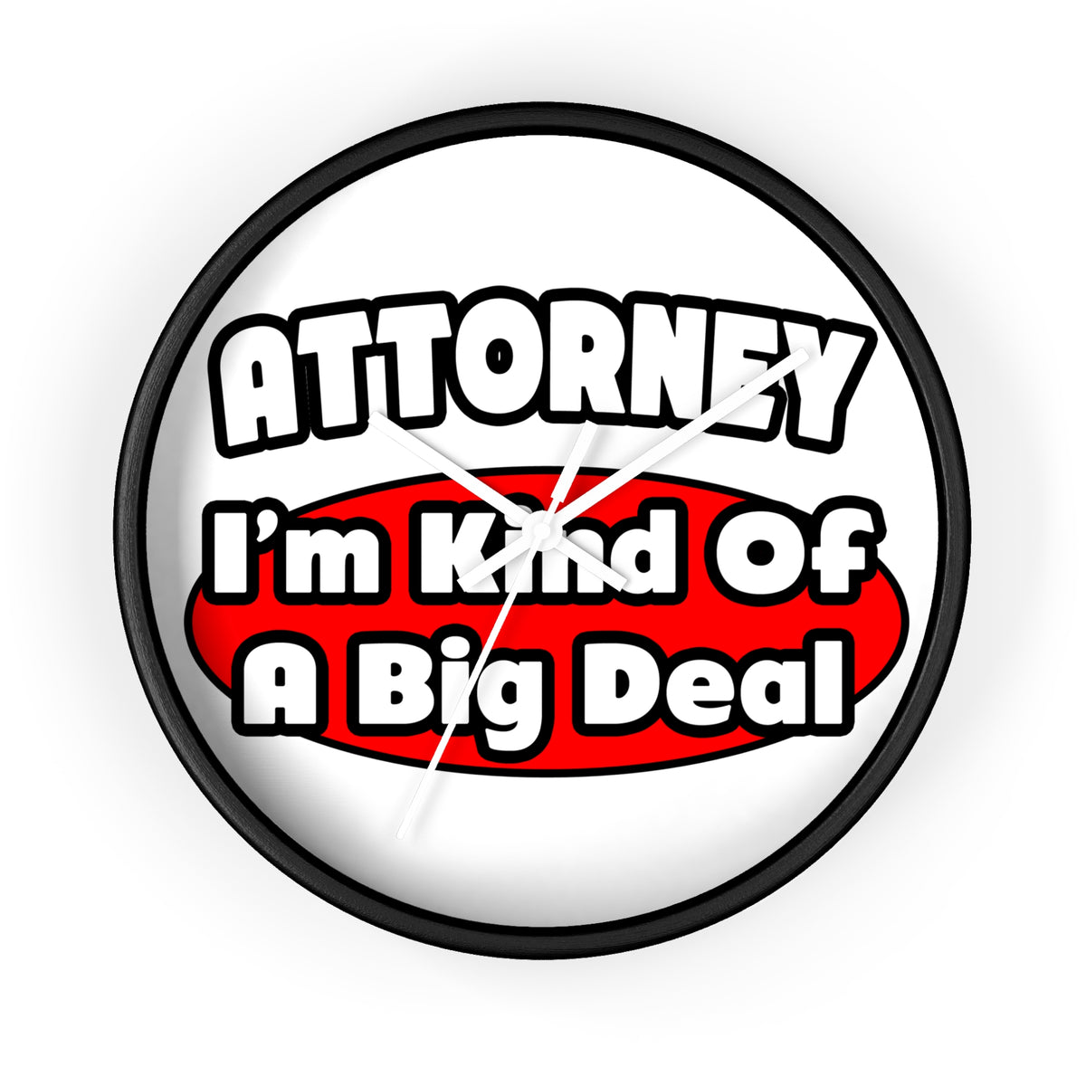 Attorney...Big Deal - Wall Clock