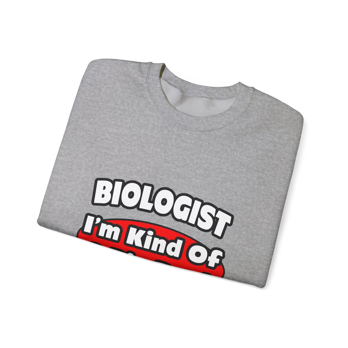 Biologist...Big Deal - Unisex Heavy Blend™ Crewneck Sweatshirt