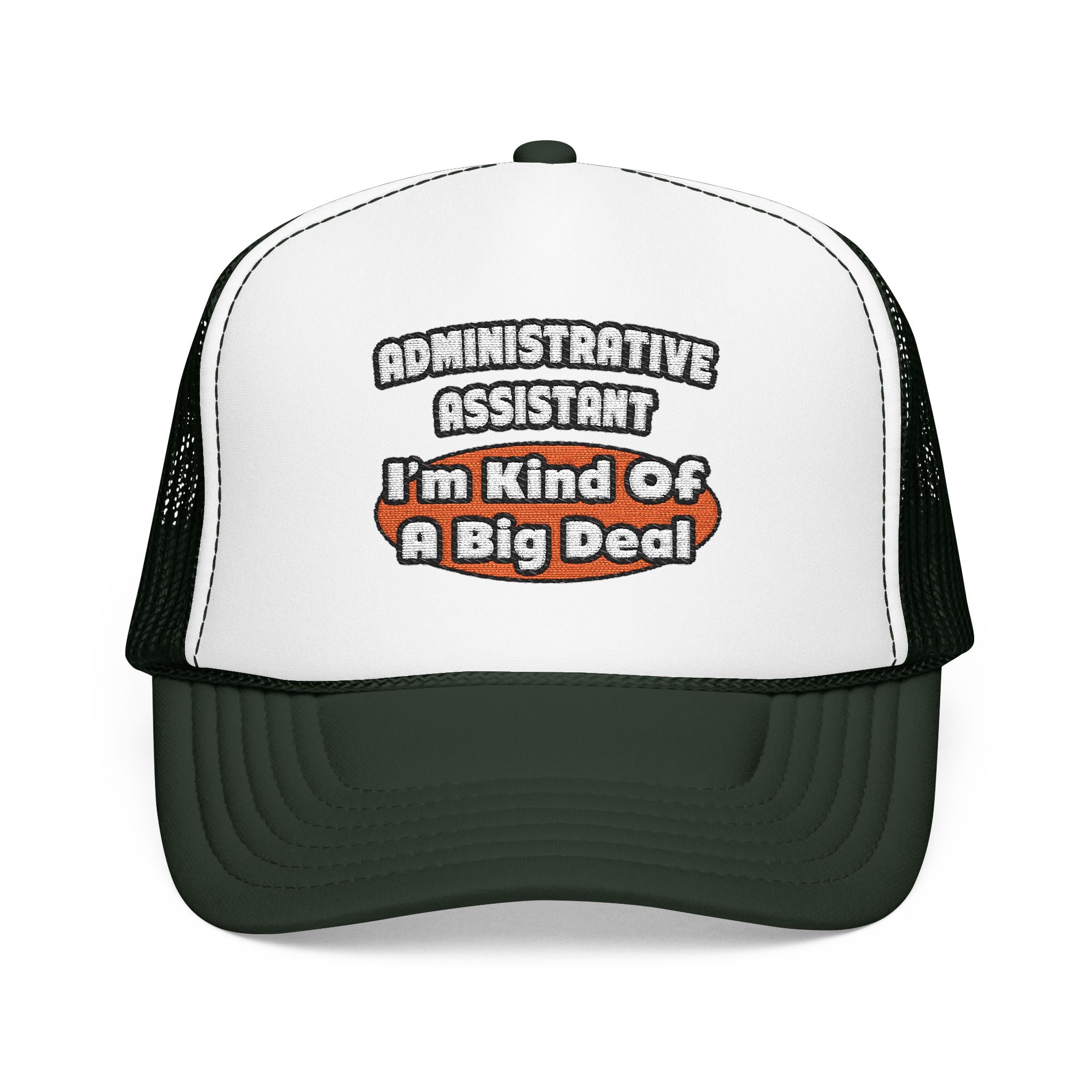 Administrative Assistant...Big Deal - Foam Trucker Hat