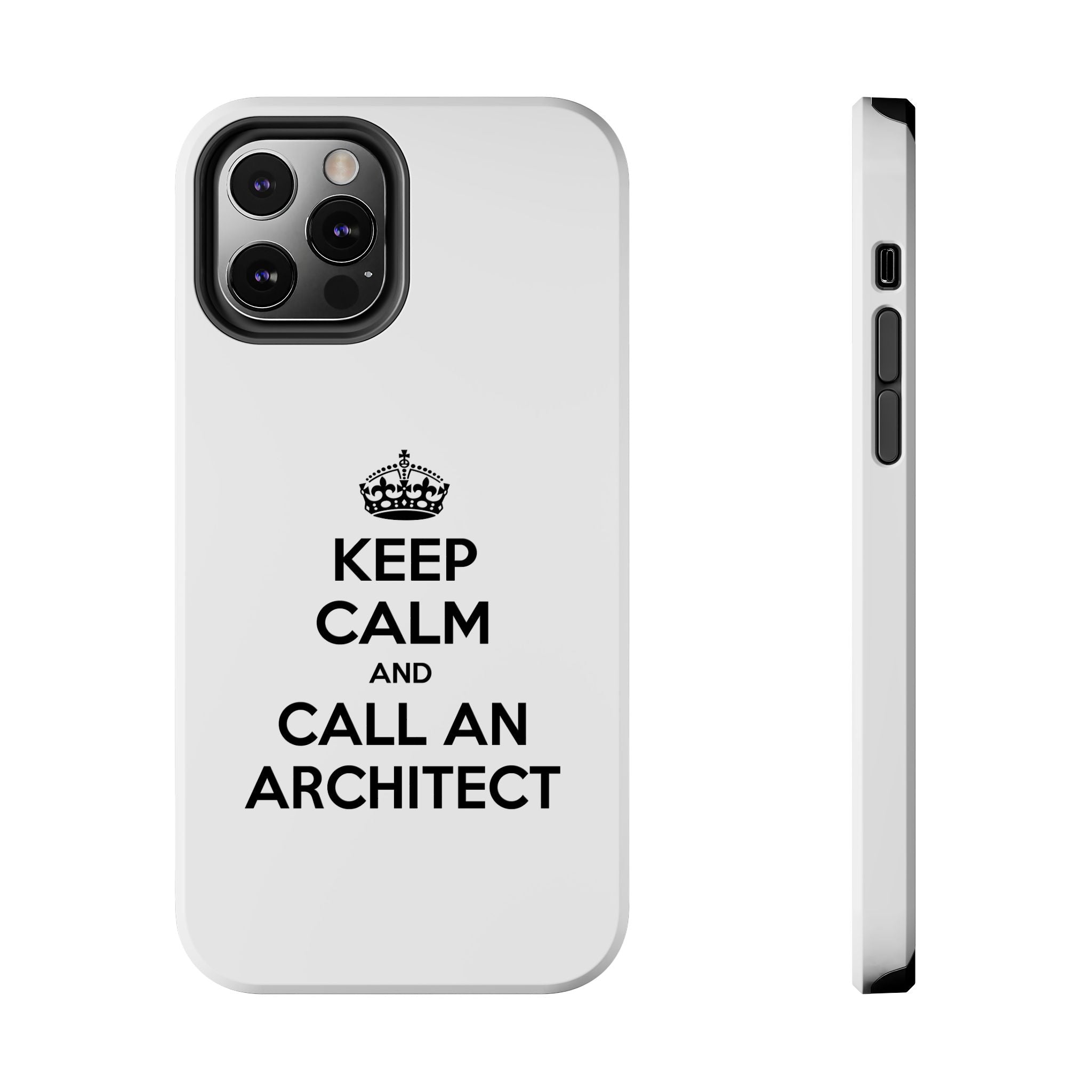 Keep Calm and Call an Architect - Tough Phone Cases